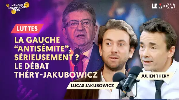 LA GAUCHE "ANTISÉMITE", SÉRIEUSEMENT ? LE DÉBAT THÉRY-JAKUBOWICZ