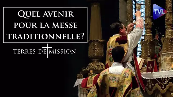 Quel avenir pour la messe traditionnelle ? - Terres de Mission n°276 - TVL