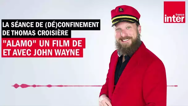 "Alamo" de et avec John Wayne - La séance de (dé)confinement de Thomas Croisière