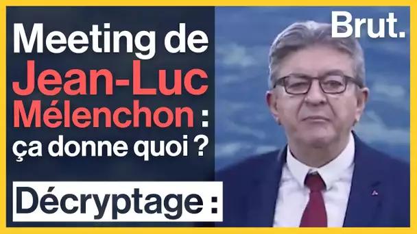 Meeting de Jean-Luc Mélenchon : sur le fond, ça ressemblait à quoi ?