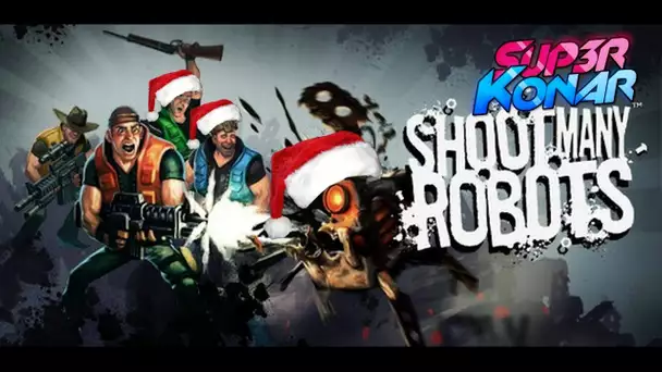 Bordel de noël ! Délire avec les potes sur Shoot Many Robots