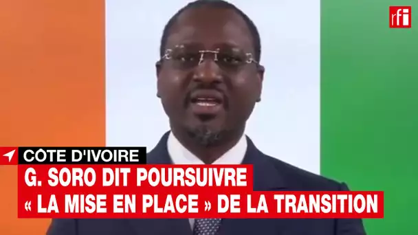 #CôtedIvoire - Guillaume Soro dit poursuivre "la mise en place des organes de la transition"