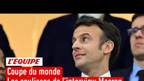 Coupe du monde 2022 - Les coulisses de l'interview d'Emmanuel Macron dans l'Équipe du Soir