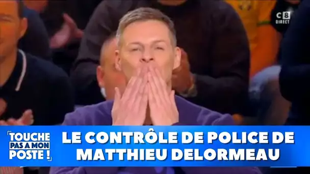 Le contrôle de police de Matthieu Delormeau