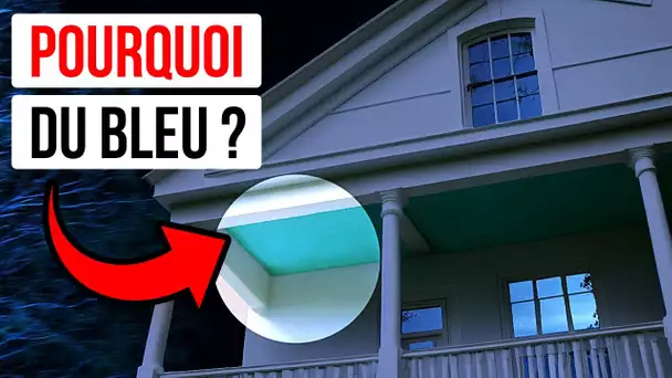 Pourquoi les plafonds des porches sont toujours peints en bleu