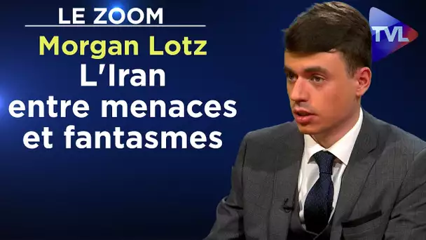 L'Iran entre menaces et fantasmes - Le Zoom - Morgan Lotz - TVL