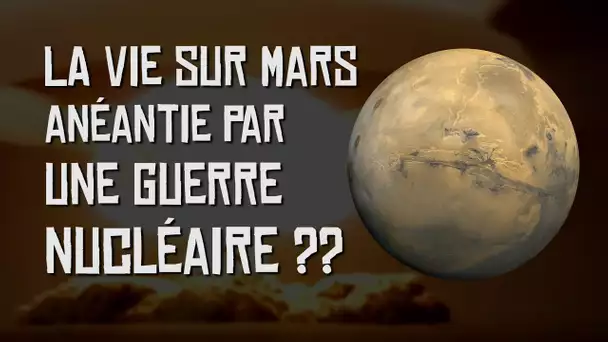 La vie sur Mars anéantie par une guerre nucléaire ?? Thé Au Riz #Ep2