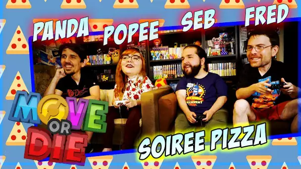 Soirée Pizza - Move Or Die (avec Panda & Popee)
