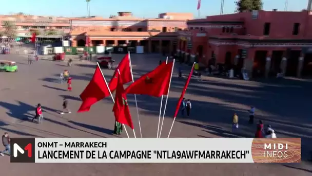 "Ntla9awfMarrakech" : une campagne de communication nationale pour inciter à visiter Marrakech