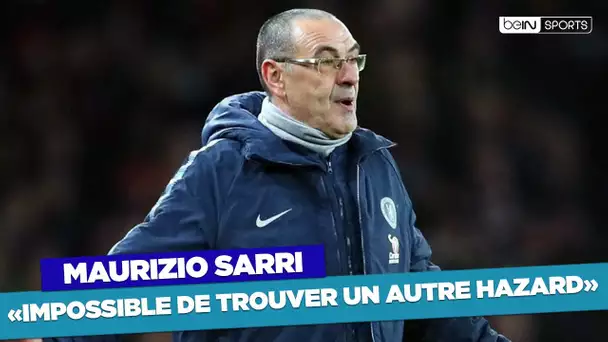 Chelsea - Sarri : "Impossible de trouver un autre Hazard"