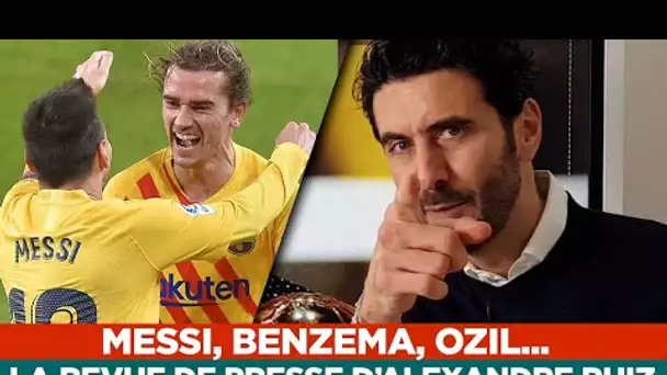 Messi, Benzema, Ozil…  La revue de presse d'Alexandre Ruiz