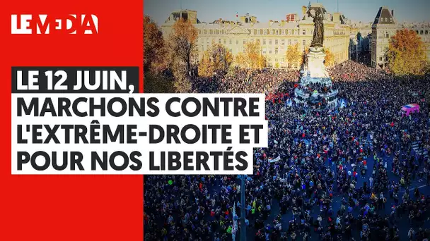 LE 12 JUIN, MARCHONS CONTRE L'EXTRÊME-DROITE ET POUR NOS LIBERTÉS