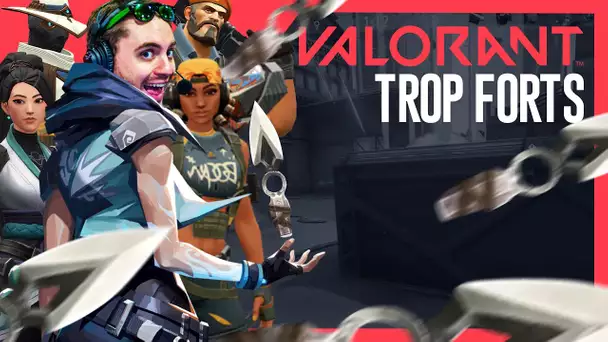 Valorant #5 : Trop forts