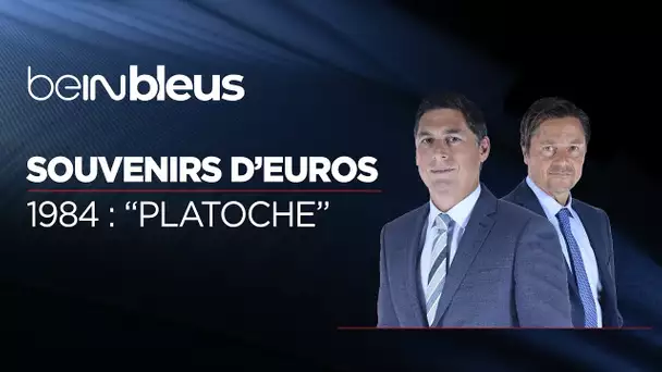 beINBLEUS - Les souvenirs d'Euros de Christophe Josse et Daniel Bravo : Le "Platoche" de 1984