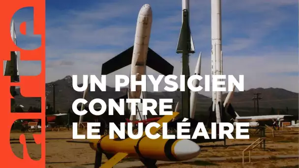 Un physicien contre les armes nucléaires - ARTE