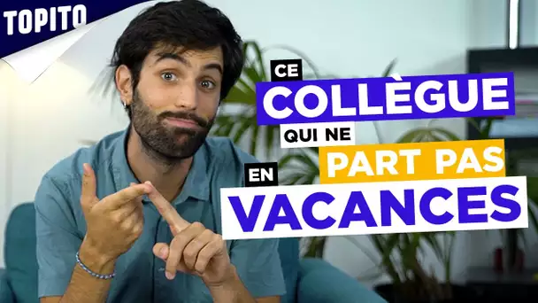 Ce collègue qui ne part pas en vacances