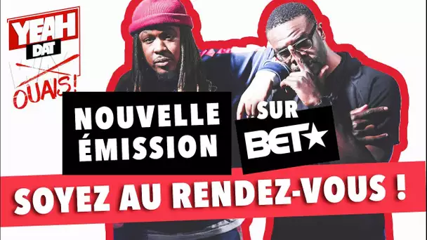 YEAH DAT OUAIS | Lancement de l&#039;Émission sur BET par Baloo & Chris