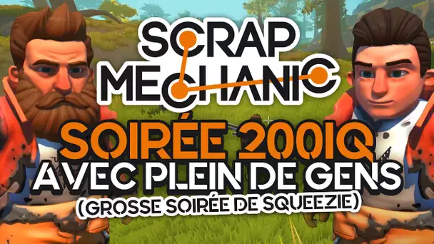 Soirée de Squeezie (Scrap Mechanic) #1 : Soirée 200IQ