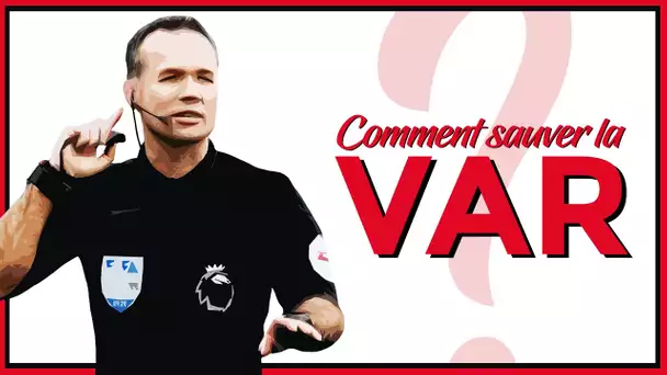 Comment sauver la VAR