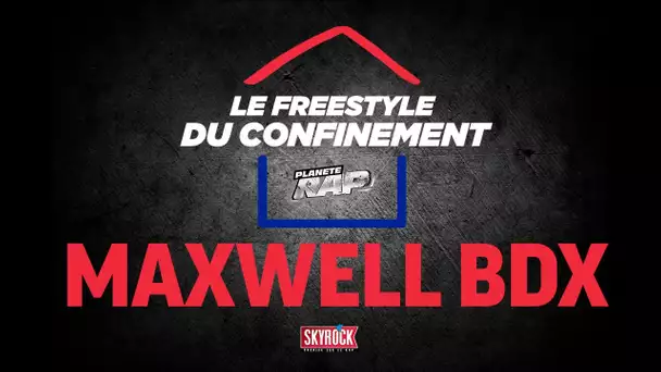 Maxwell Bdx #LeFreestyleDuConfinement