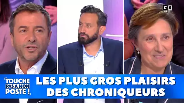 Les plus gros plaisirs des chroniqueurs