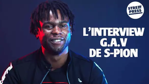 L'interview G.A.V de S-Pion