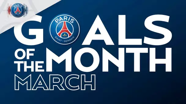 GOALS OF THE MONTH - MARCH with Mbappé, Di Maria, Geyoro & Gensheimer