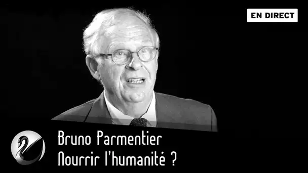 Bruno Parmentier : Nourrir l'humanité ? [EN DIRECT]