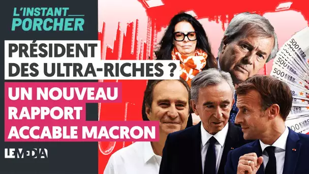 PRÉSIDENT DES ULTRA-RICHES ? UN NOUVEAU RAPPORT ACCABLE MACRON