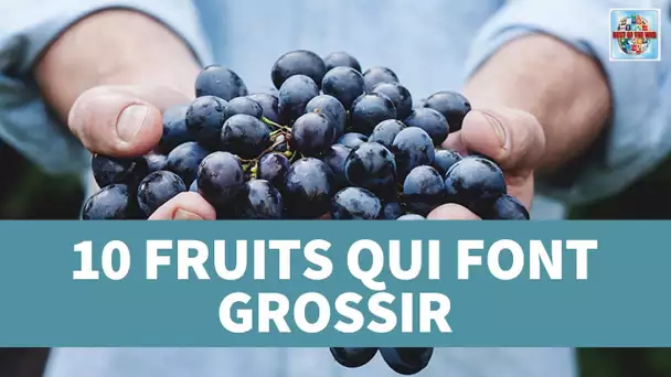 10 Fruits qui font grossir