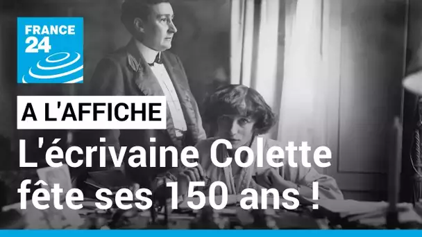 Colette, une écrivaine, une artiste et une femme libre • FRANCE 24
