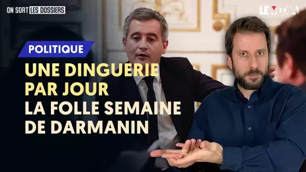 UNE DINGUERIE PAR JOUR : LA FOLLE SEMAINE DE DARMANIN