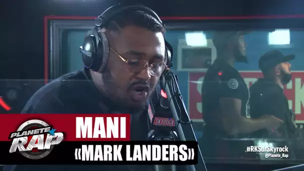 [Exclu] Mani "Mark Landers" #PlanèteRap