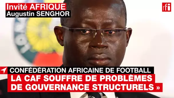 #CAF Présidence : le candidat Augustin Senghor pointe des « problèmes de gouvernance structurels »