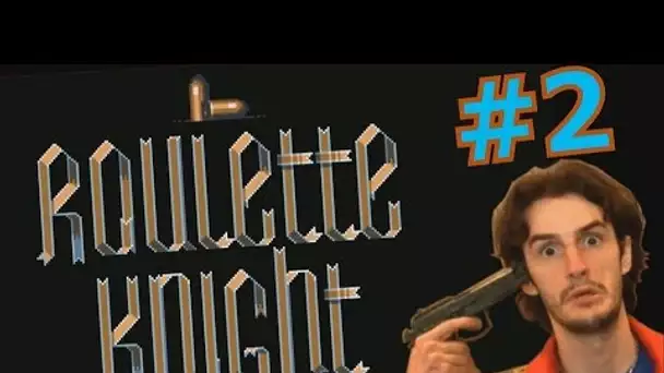 ON DOUILLE SÉVÈRE !!! -Roulette Knight- Ep.2 avec Bob Lennon