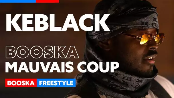 Keblack | Freestyle Booska Mauvais Coup