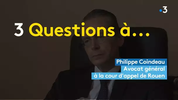 3 Questions a Philippe Coindeau avocat général à la Cour criminelle de Rouen en Seine-Maritime