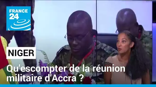 Qu'escompter de la réunion militaire d'Accra sur le Niger ? • FRANCE 24