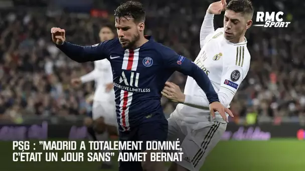 Real Madrid-PSG : "Madrid a totalement dominé, c'était un jour sans" admet Bernat