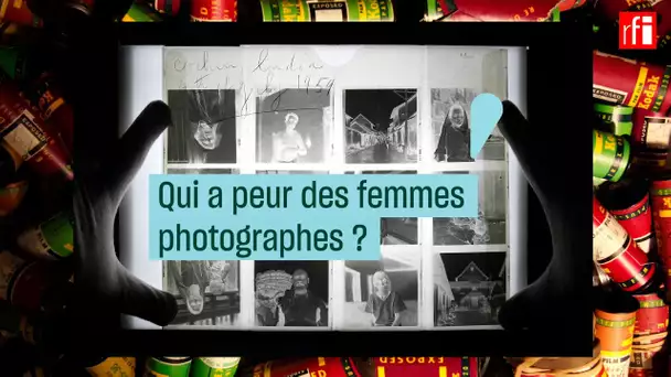Qui a peur des femmes photographes ? #CulturePrime