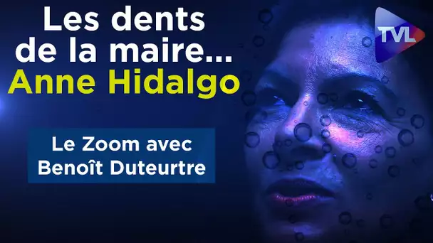 "Les dents de la maire... Anne Hidalgo" - Le Zoom - Benoît Duteurtre - TVL