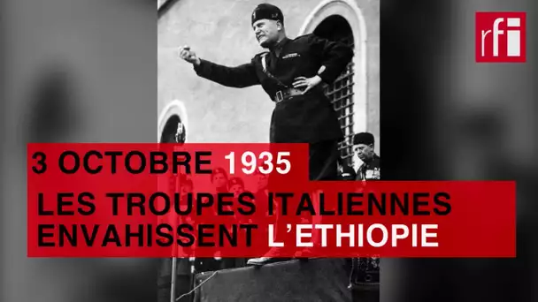 3 octobre 1935 : les troupes italiennes envahissent l'Ethiopie