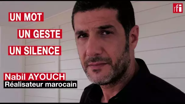 Le cinéaste marocain Nabil Ayouch en un mot, un geste et un silence • RFI