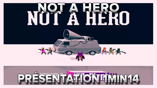 Not A Hero : Présentation 1min14