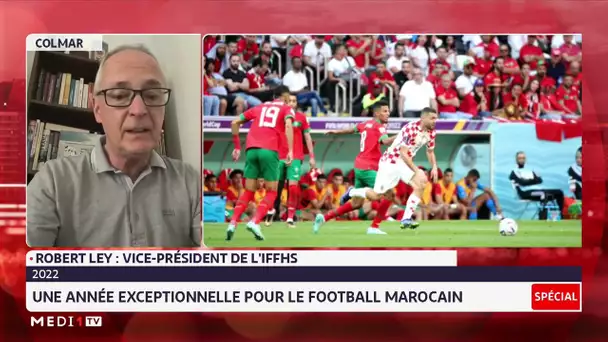 Robert Ley : le Roi Mohammed VI a fait du football marocain, le porte-drapeau du football africain