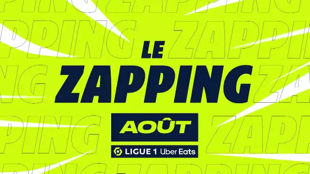 Zapping Ligue 1 Uber Eats - Août (saison 2023/2024)