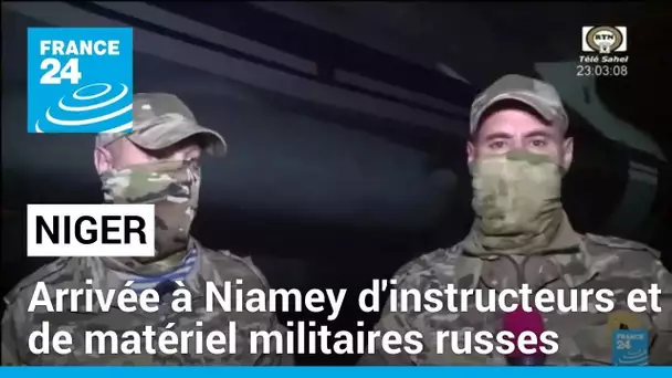 Niger : arrivée à Niamey d'instructeurs et de matériel militaires russes • FRANCE 24