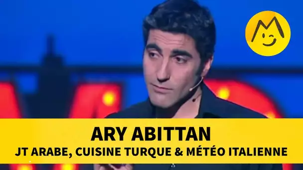 Ary Abittan : JT arabe, cuisine turque & météo italienne