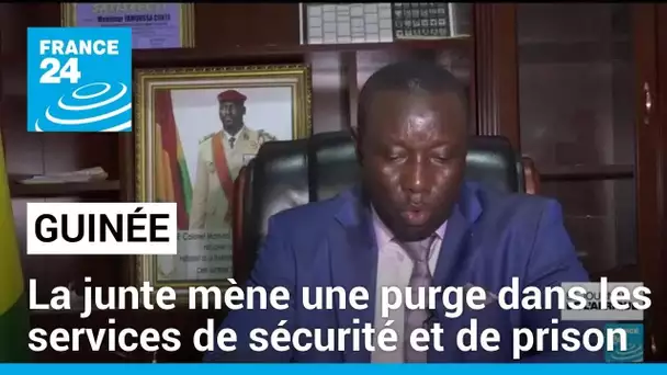 Guinée : la junte mène une purge dans les services de sécurité et de prison • FRANCE 24