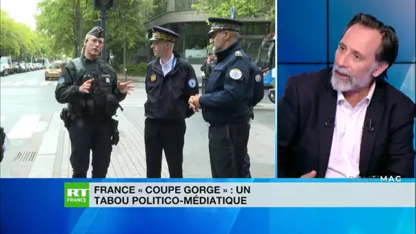 POLIT'MAG - France «coupe-gorge» : un tabou politico-médiatique